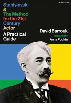 Stanislavski and The Method for the 21st Century Actor