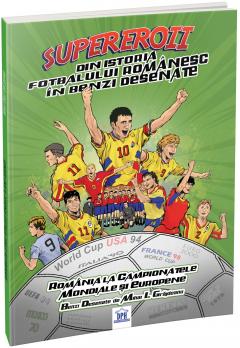 Supereroii din istoria fotbalului romanesc in benzi desenate