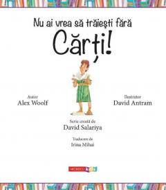 Nu ai vrea sa traiesti fara carti!