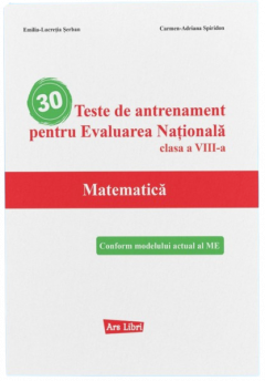30 Teste de antrenament pentru Evaluarea Nationala - Matematica - clasa a VIII-a