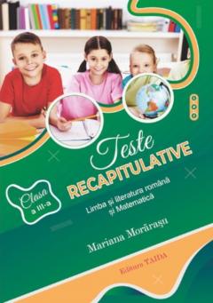 Teste recapitulative. Clasa a III-a