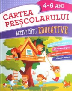 Cartea prescolarului. Activitati educative 4-6 ani