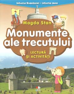 Monumente ale trecutului. Lectura si activitati