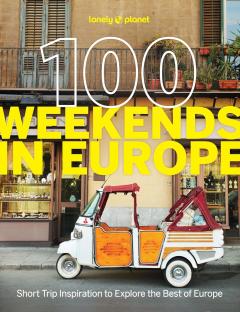 Lonely Planet - 100 Weekends in Europe