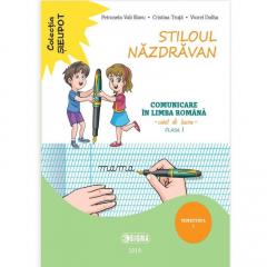 Stiloul nazdravan. Comunicare in limba romana. Caiet de lucru. Clasa I. Semestrul I