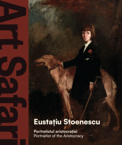 Eustatiu Stoenescu Portretul aristocratiei/ Eustatiu Stoenescu Portraitist of aristocracy