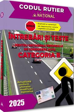 Intrebari si teste pentru obtinerea permisului auto categoria B 2025