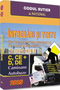 Intrebari si teste pentru obtinerea permisului de conducere auto. Categoriile C, CE + D, DE 2025