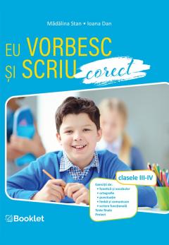 Eu stiu sa scriu si sa vorbesc corect. Clasele III-IV