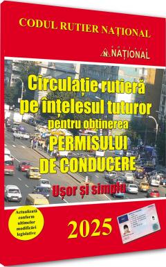 Circulatie rutiera pe intelesul tuturor pentru obtinerea permisului de conducere 2025