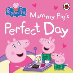 Mummy Pig's Perfect Day