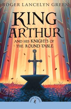 King Arthur and His Knights of the Round Table