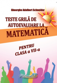 Teste grila de autoevaluare la matematica pentru clasa a VII – a