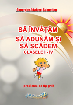 Sa invatam sa adunam si sa scadem clasele I - IV