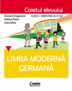 Limba moderna germana. Caietul elevului. Clasa I, semestrul al II-lea