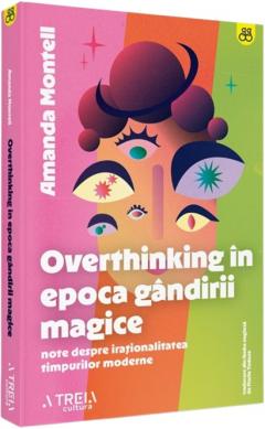 Overthinking in epoca gandirii magice