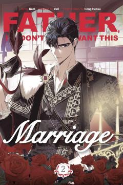 Father, I Don't Want This Marriage - Volume 2