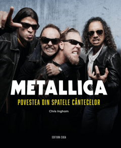 Metallica. Povestea din spatele cantecelor
