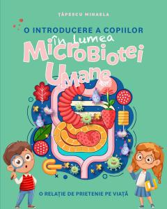 O introducere a copiilor in lumea Microbiotei Umane