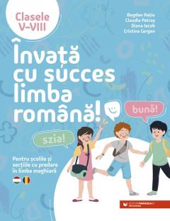 Invata cu succes limba romana! Clasele V-VIII