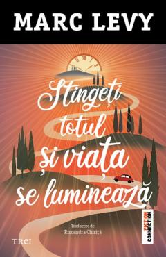 Stingeti totul si viata se lumineaza