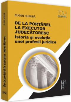 De la portarel la executor judecatoresc