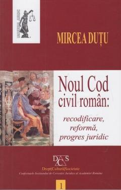 Noul Cod civil roman recodificare, reforma, progres juridic