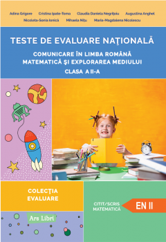 Teste de evaluare nationala - Comunicare in limba romana - Matematica si explorarea mediului - Clasa a II-a