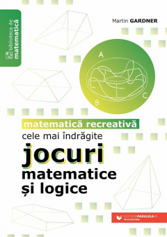Cele mai indragite jocuri matematice si logice. Matematica recreativa