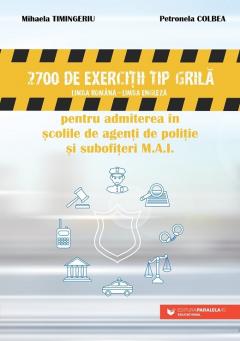 2700 de exercitii tip grila (limba romana - limba engleza) pentru admiterea in scolile de agenti de politie si subofiteri M.A.I.