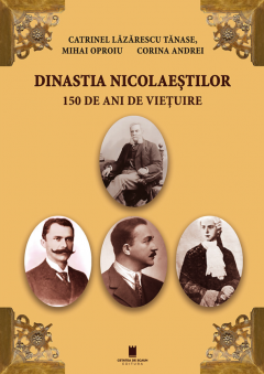 Dinastia Nicolaestilor. 150 de ani de vietuire