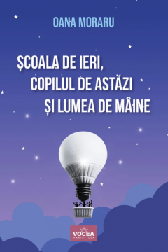 Scoala de ieri, copilul de astazi si lumea de maine