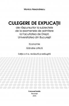 Culegere de explicatii ale raspunsurilor la subiectele de la examenele de admitere la Facultatea de Drept, Universitatea din Bucuresti