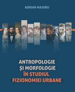 Antropologie si morfologie in studiul fizionomiei urbane