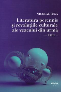 Literatura perennis si revolutiile culturale ale veacului din urma