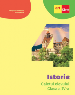 Istorie - Caietul elevului, clasa a IV-a