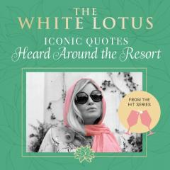 White Lotus: Iconic Quotes Heard Around the Resort