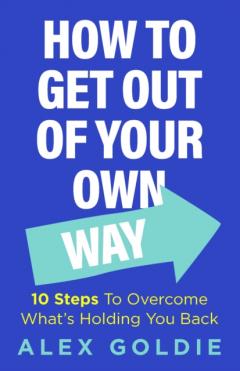 How To Get Out of Your Own Way