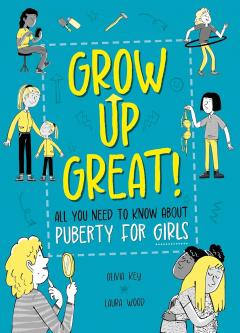 Grow Up Great!: All You Need to Know About Puberty for Girls