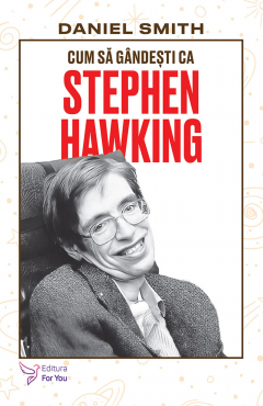 Cum sa gandesti ca Stephen Hawking