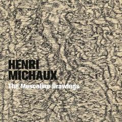 Henri Michaux: The Mescaline Drawings