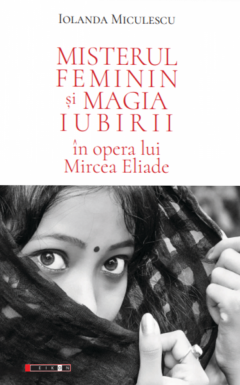 Misterul feminin sI magia iubirii in opera lui Mircea Eliade