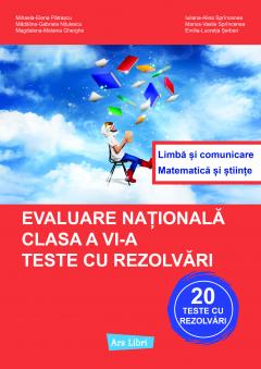 Evaluare nationala - clasa a VI-a. 20 Teste cu rezolvari