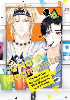 My Noisy Roommate: The Roof Over My Head Comes With Monsters and a Hottie - Volume 3