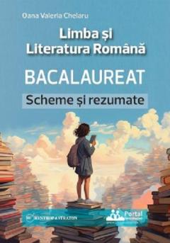 Limba si Literatura Romana - Bacalaureat - Scheme si rezumate
