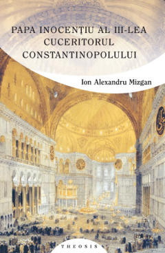 Papa Inocentiu al III-lea, cuceritorul Constantinopolului