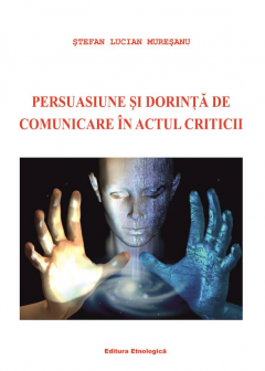 Persuasiune si dorinta de comunicare in actul criticii