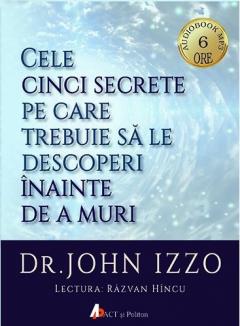 Cele cinci secrete pe care trebuie sa le descoperi inainte de a muri