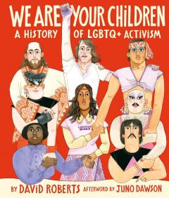 We Are Your Children: A History of LGBTQ+ Activism