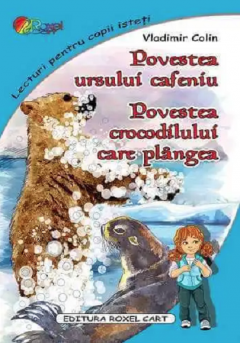 Povestea ursului cafeniu. Povestea crocodilului care plangea